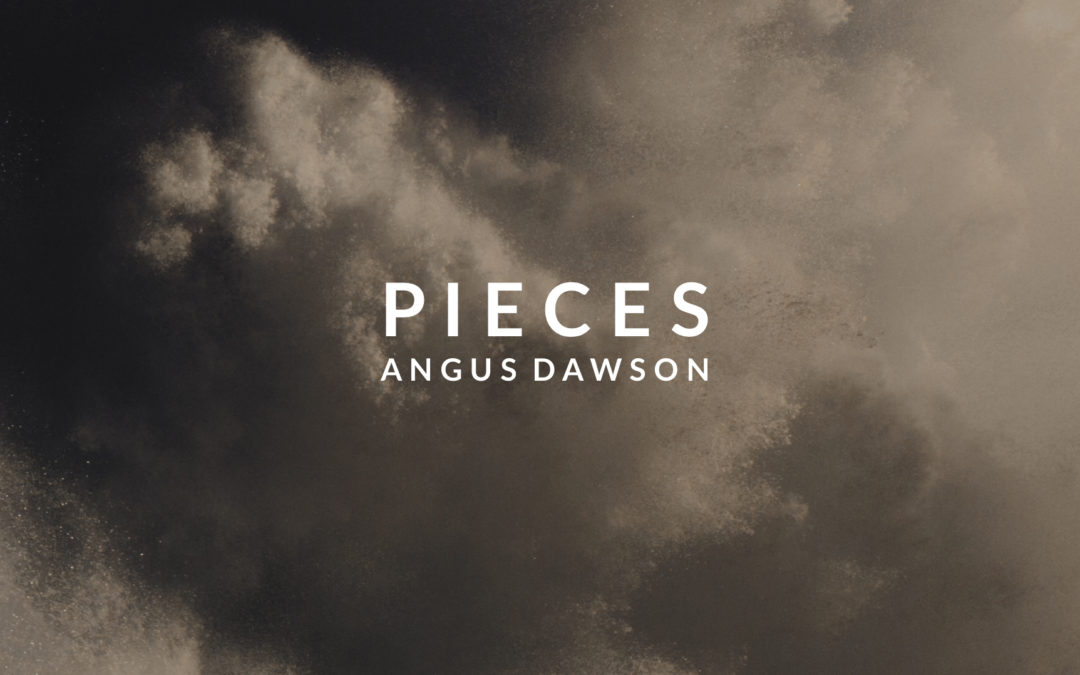 ANGUS DAWSON – Pieces – Single